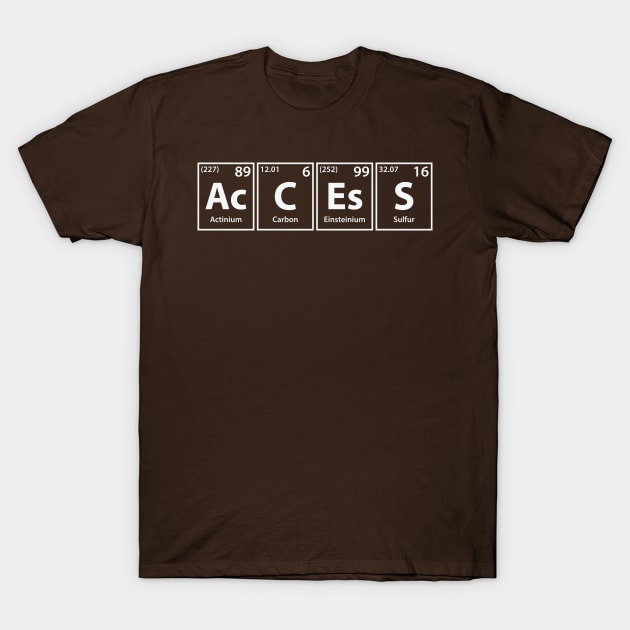 Access (Ac-C-Es-S) Periodic Elements Spelling T-Shirt by cerebrands